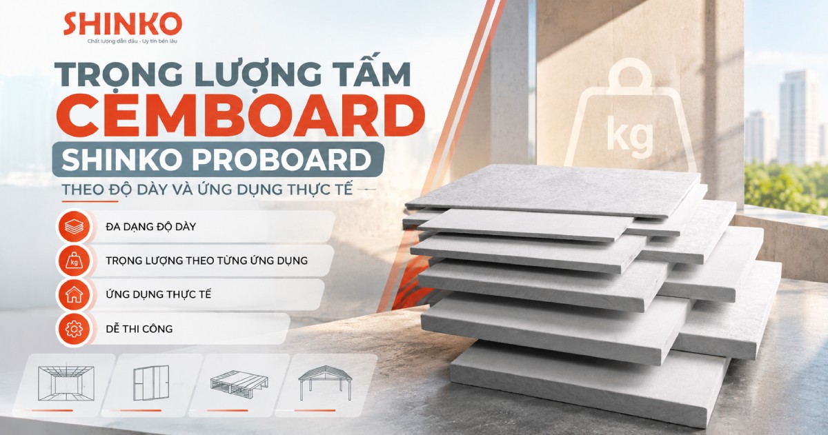 Trọng lượng tấm Cemboard SHINKO PROBOARD theo độ dày và ứng dụng thực tế